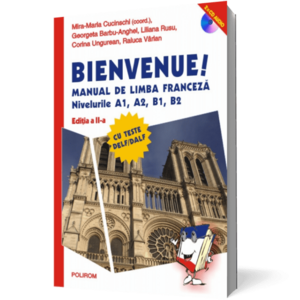 Bienvenue! Manual de limba franceza. Nivelurile A1, A2, B1, B2 imagine