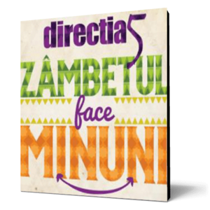 DIRECTIA 5 - Zambetul Face Minuni - (digipack) imagine