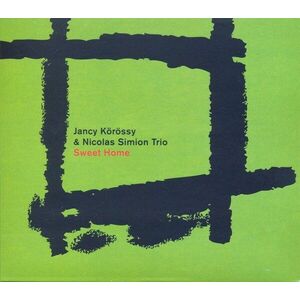 Jancy Korossy & Nicolas Simion Trio - Sweet Home imagine