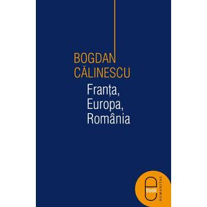 Franta, Europa, Romania. Eseu despre economie, politica si libertate (pdf) imagine