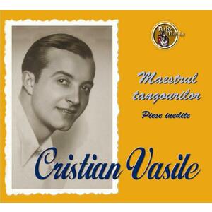 Cristian Vasile - Maestrul tangourilor. Piese inedite imagine