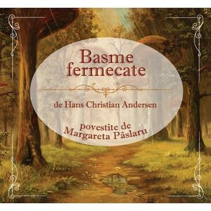 Basme fermecate (audio book). Editia a II-a imagine