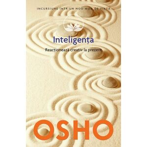 OSHO. Inteligenta. Reactioneaza creativ la prezent | OSHO imagine