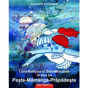 Luna-Betiluna si Dora-Minodora in tara lui Peste-Mamaliga-Prapadeste imagine