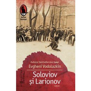 Soloviov si Larionov | Evgheni Vodolazkin imagine