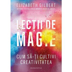 Lectii de magie - Elizabeth Gilbert imagine