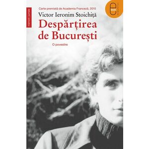 Despartirea de Bucuresti (ebook) imagine