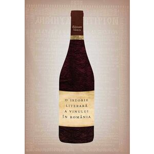 O istorie literara a vinului in Romania (ebook) imagine