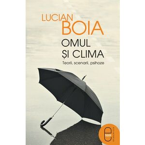 Omul si clima | Lucian Boia imagine