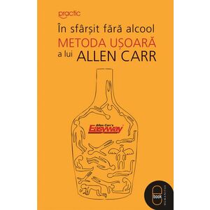In sfarsit fara alcool: Metoda usoara a lui Allen Carr (epub) imagine