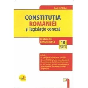 Constitutia Romaniei si legislatie conexa. Legislatie consolidata – 15 septembrie 2015 imagine