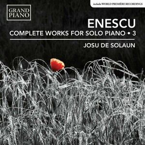 Enescu: Works For Piano (Vol. 3) imagine