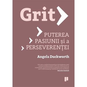 Grit. Puterea pasiunii si a perseverentei - Angela Duckworth imagine