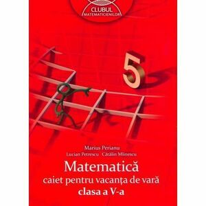 Matematica caiet pentru vacanta de vara clasa a V-a imagine