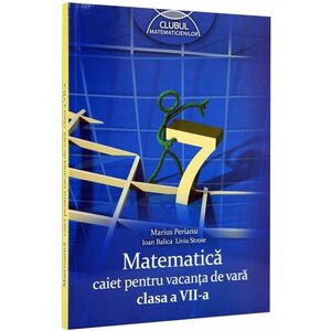 Matematica caiet pentru vacanta de vara clasa a VII-a imagine