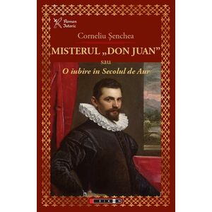 Misterul „Don Juan” sau o iubire în secolul de aur imagine