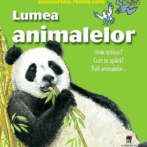 Enciclopedia pentru copii. Lumea animalelor. Unde traiesc? Cum se apara? Puii animalelor ... imagine