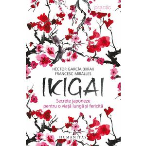 Ikigai. Secrete japoneze pentru o viata lunga si fericita imagine