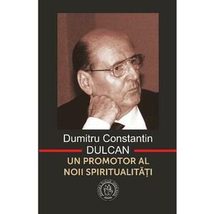 Dumitru Constantin-Dulcan, Un Promotor Al Noii Spiritualitati imagine
