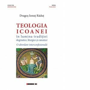 Teologia icoanei in lumina traditiei dogmatice, liturgice si canonice. O abordare interconfesionala imagine