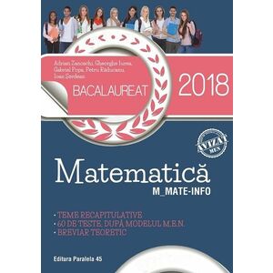 Bacalaureat 2018. Matematica.M_Mate-info. Teme recapitulative. 60 de teste dupa modelul M.E.N. Breviar teoretic. imagine