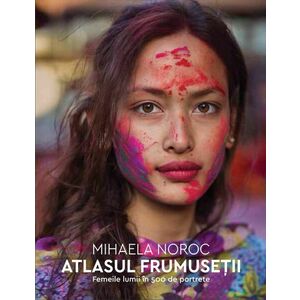 Atlasul frumuseții. Femeile lumii in 500 de portrete imagine