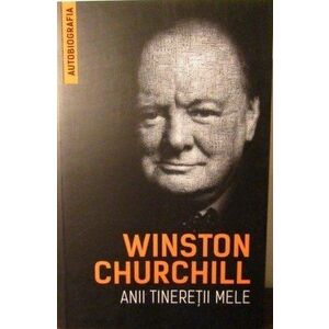 Winston Churchill - Anii tineretii mele (Autobiografia) imagine