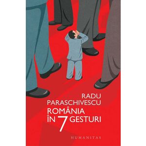 Romania in 7 gesturi (contine autograful autorului) imagine