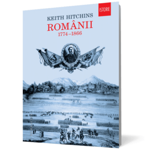 Romanii: 1774-1866 | Keith Hitchins imagine