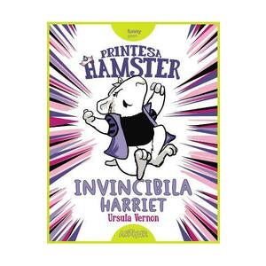 Printesa Hamster: Invincibila Harriet imagine
