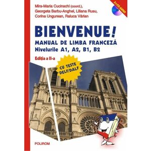 Bienvenue! Manual de limba franceză. Nivelurile A1, A2, B1, B2 imagine