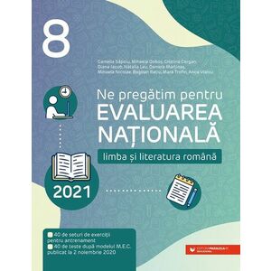 Ne pregătim pentru Evaluarea Națională 2021. Limba și literatura română. Clasa a VIII-a imagine