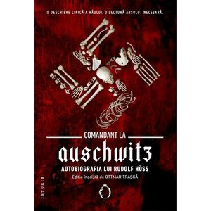Comandant la Auschwitz. Autobiografia lui Rudolf Höss imagine