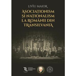 Asociaționism și naționalism la românii din Transilvania imagine