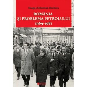 Romania si problema petrolului (1969-1981) imagine
