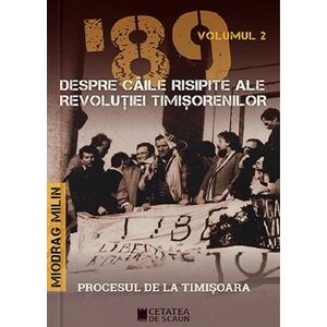 '89 despre caile risipite ale revolutiei timisorenilor (vol. 2) imagine