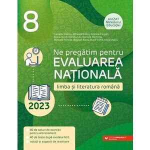 Ne pregătim pentru Evaluarea Naţională 2023. Limba şi literatura română. Clasa a VIII-a imagine