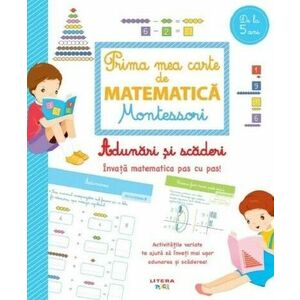 Prima mea carte de matematica Montessori. Adunari si scaderi imagine