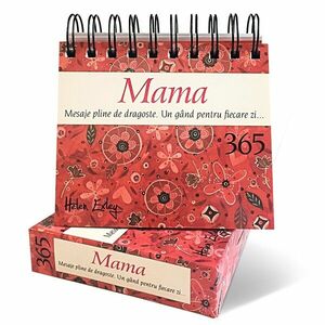 Calendar „Mama – 365 Mesaje pline de dragoste. Un gând pentru fiecare zi...” imagine
