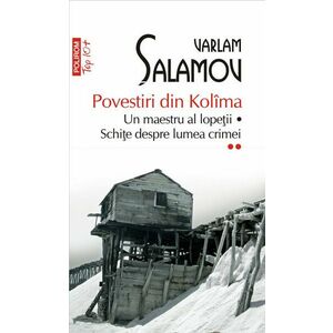 Povestiri din Kolîma (vol. II): Un maestru al lopeții * Schițe despre lumea crimei imagine