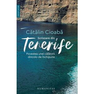 Scrisoare din Tenerife. Povestea unei călătorii dincolo de închipuire imagine