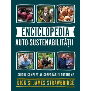 Enciclopedia auto-sustenabilității. Ghidul complet al gospodăriei autonome imagine