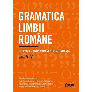 Gramatica limbii române. Exerciții - antrenament și performanță (clasele V-VI) imagine