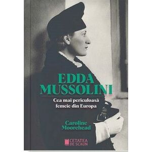 ​Edda Mussolini. Cea mai periculoasa femeie din Europa imagine