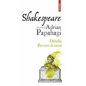 Shakespeare interpretat de Adrian Papahagi. Othello • Poveste de iarnă imagine