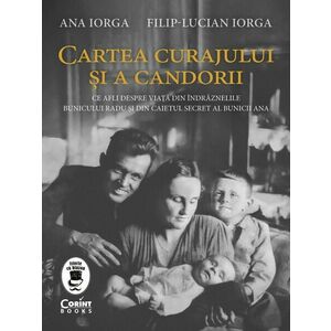 Cartea curajului și a candorii. Ce afli despre viață din îndrăznelile bunicului Radu și din caietul secret al bunicii Ana imagine