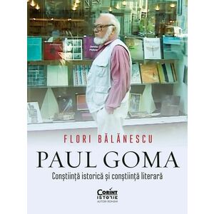 Paul Goma. Conștiință istorică și conștiință literară imagine