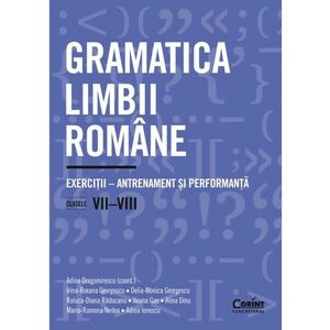 Gramatica limbii romane. Exercitii - antrenament si performanta. Clasele VII-VIII imagine