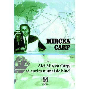 Aici Mircea Carp, sa auzim numai de bine! imagine