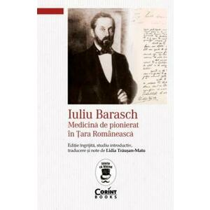 Iuliu Barasch. Medicina de pionierat in Tara Romaneasca imagine